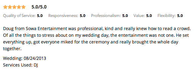 Doug from Sowa Entertainment was professional, kind and really knew how to read a crowd. Of all the things to stress about on my wedding day, the entertainment was not one. He set everything up, got everyone miked for the ceremony and really brought the whole day together.